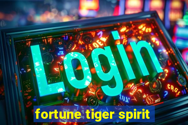 fortune tiger spirit